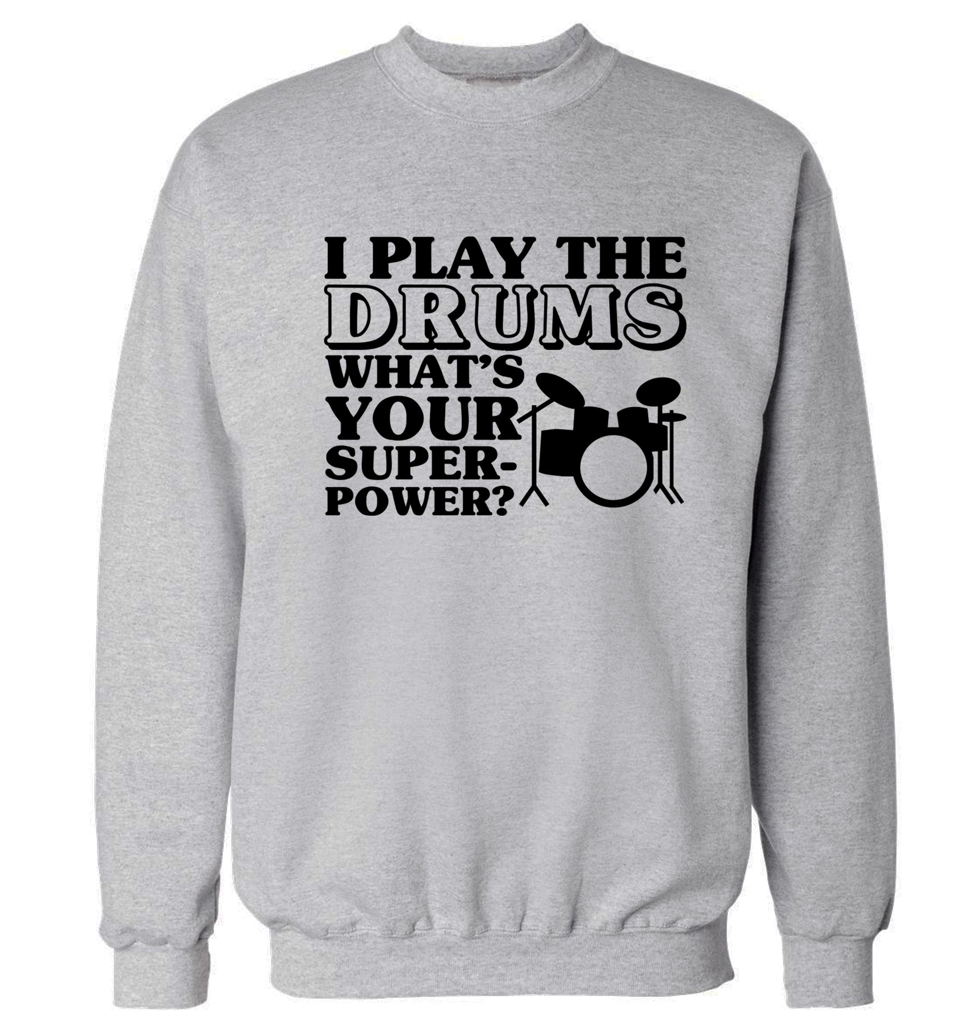 I play the drums what's your superpower? Adult's unisexgrey Sweater 2XL