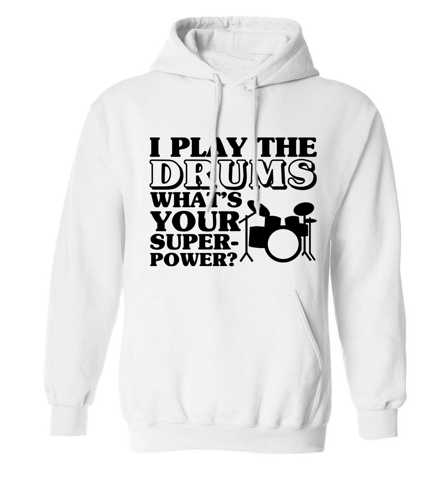 I play the drums what's your superpower? adults unisexwhite hoodie 2XL