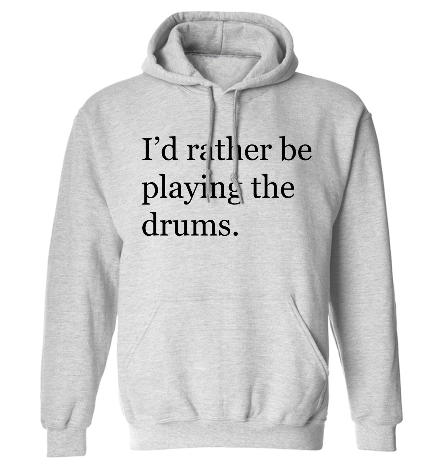 I'd rather be playing the drums adults unisexgrey hoodie 2XL