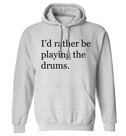 I'd rather be playing the drums adults unisexgrey hoodie 2XL