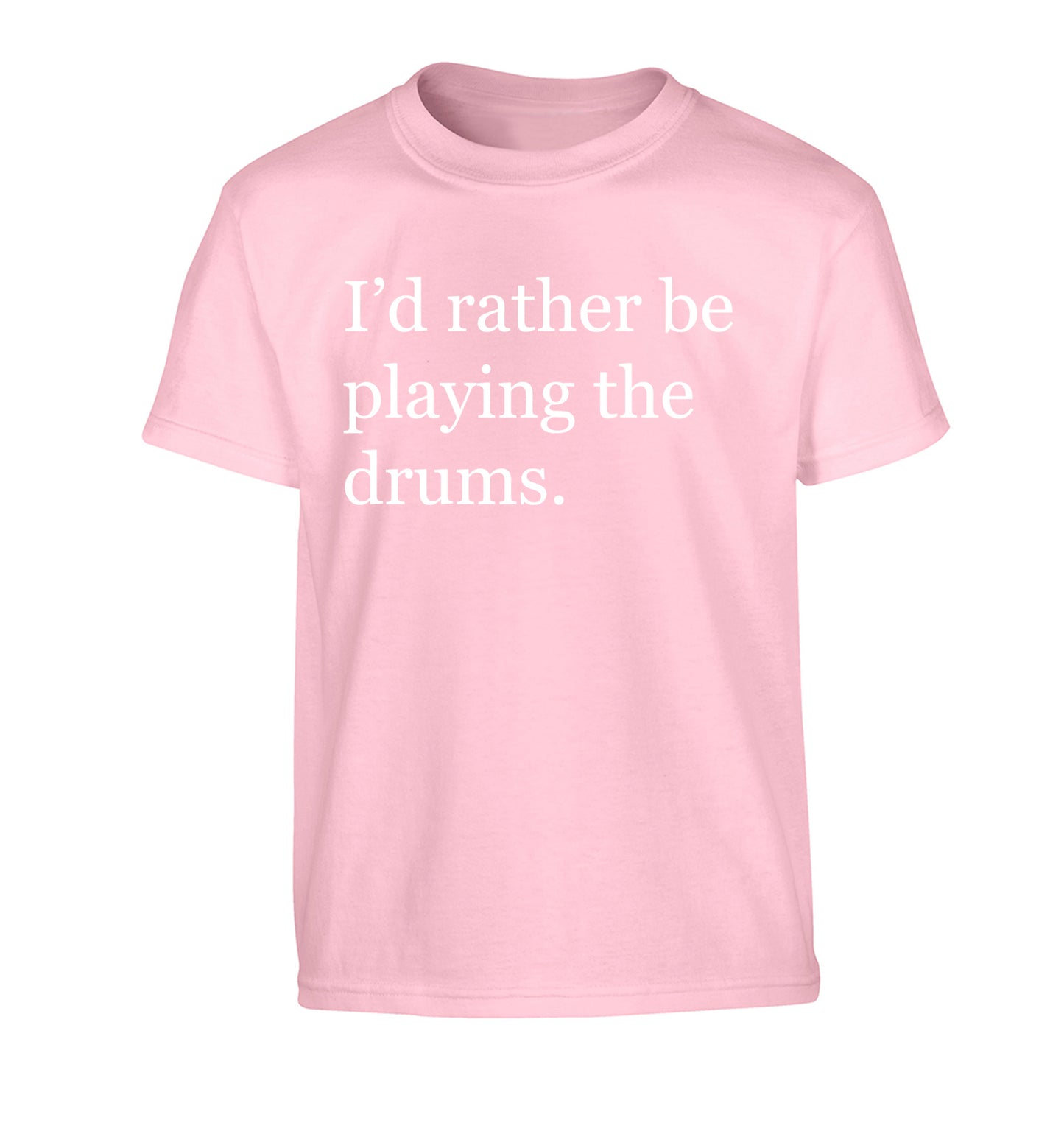 I'd rather be playing the drums Children's light pink Tshirt 12-14 Years