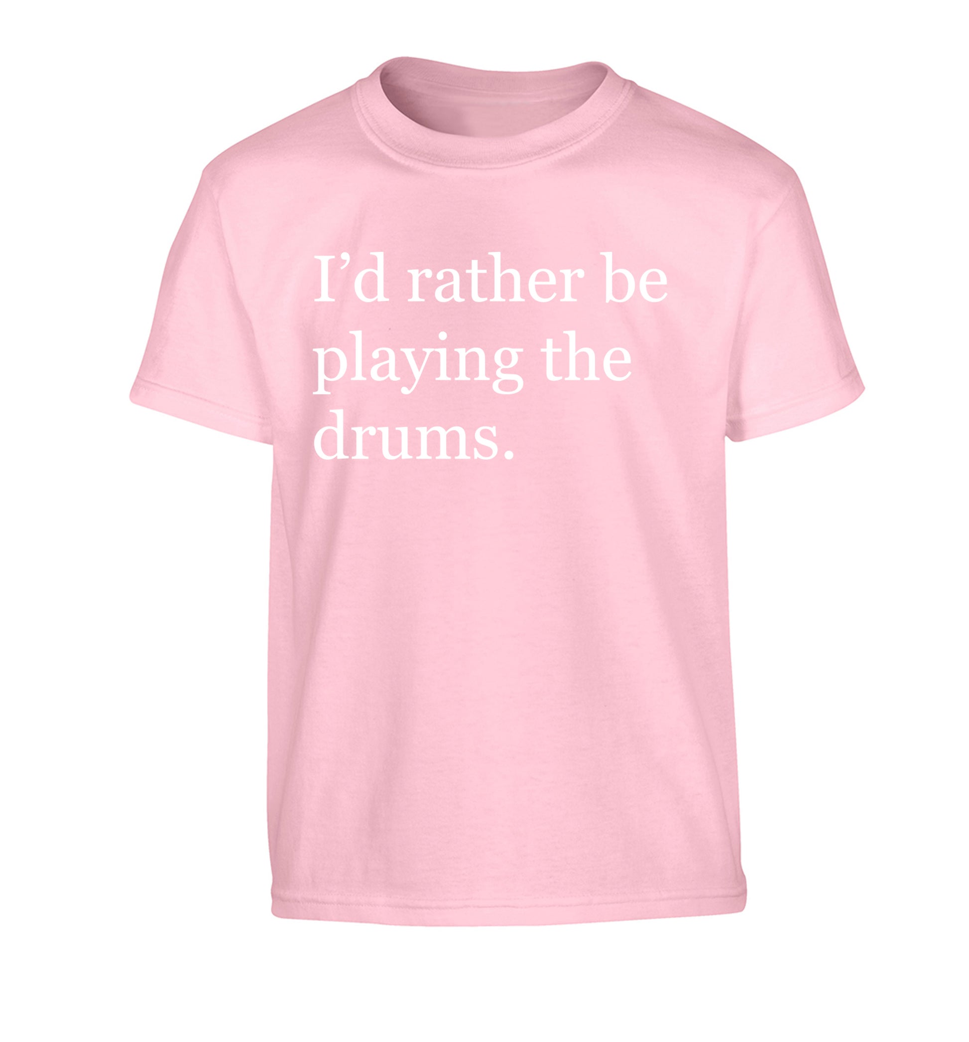 I'd rather be playing the drums Children's light pink Tshirt 12-14 Years