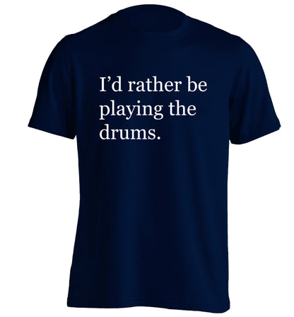 I'd rather be playing the drums adults unisexnavy Tshirt 2XL