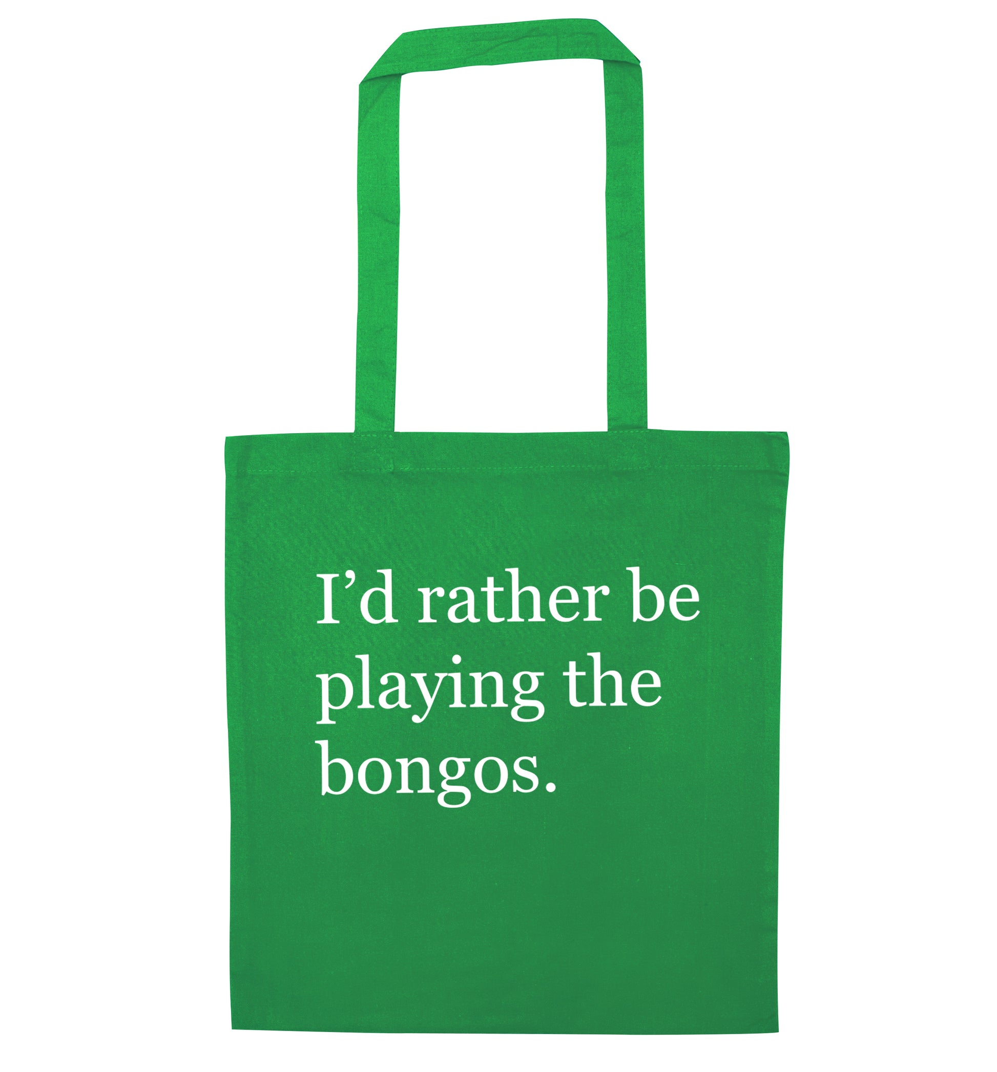 I'd rather be playing the bongos green tote bag