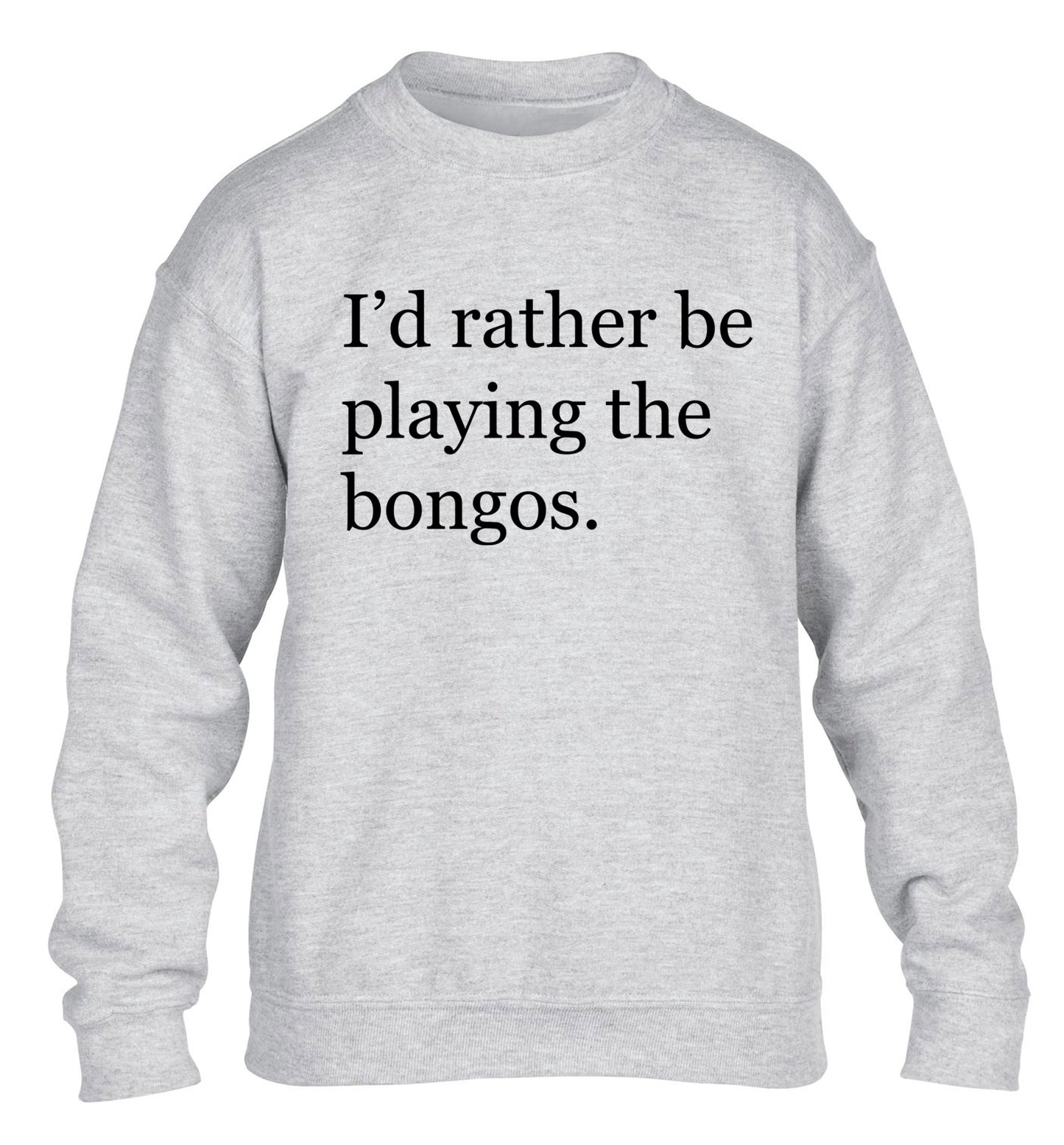 I'd rather be playing the bongos children's grey sweater 12-14 Years