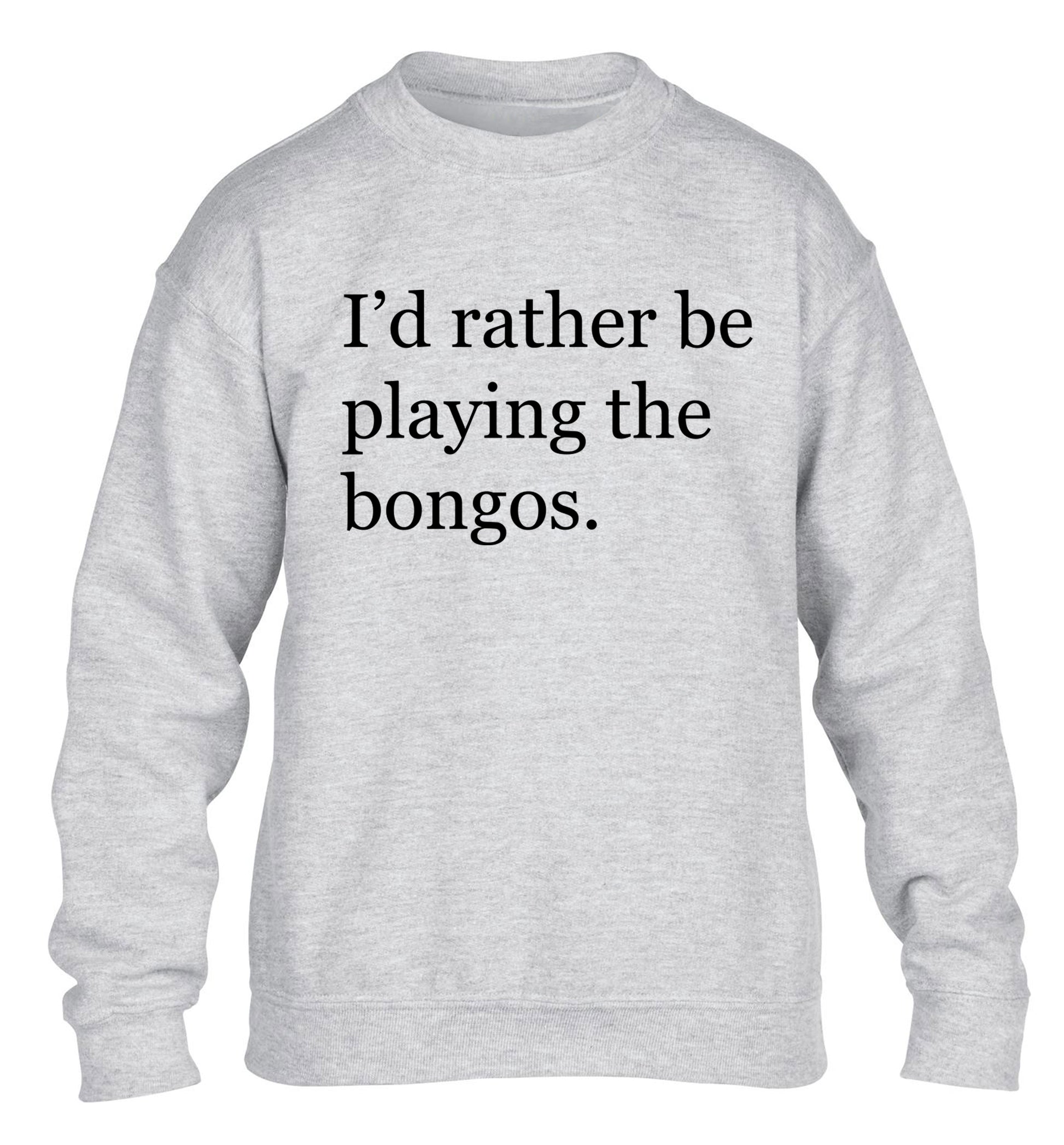 I'd rather be playing the bongos children's grey sweater 12-14 Years