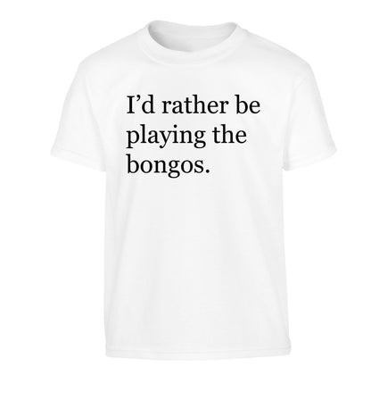 I'd rather be playing the bongos Children's white Tshirt 12-14 Years