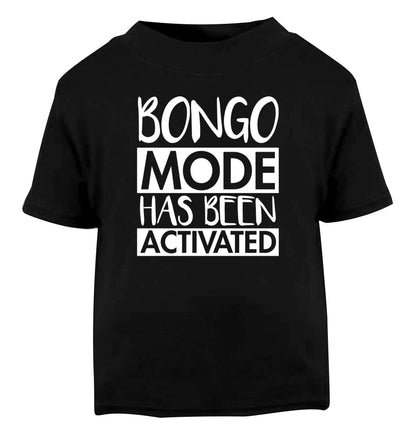 Bongo mode has been activated Black Baby Toddler Tshirt 2 years
