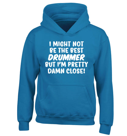 I might not be the best drummer but I'm pretty close! children's blue hoodie 12-14 Years