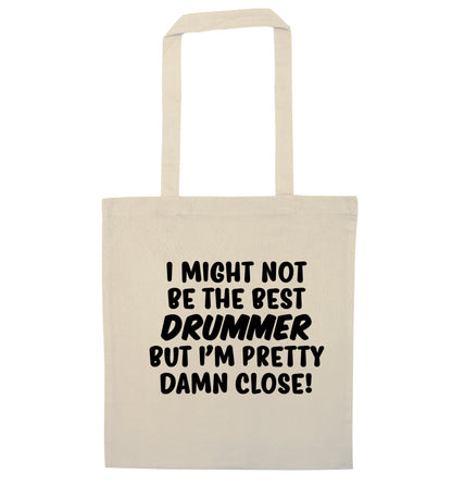 I might not be the best drummer but I'm pretty close! natural tote bag