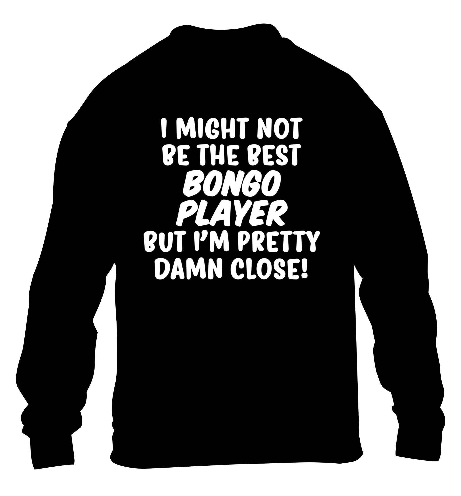 I might not be the best bongo player but I'm pretty close! children's black sweater 12-14 Years