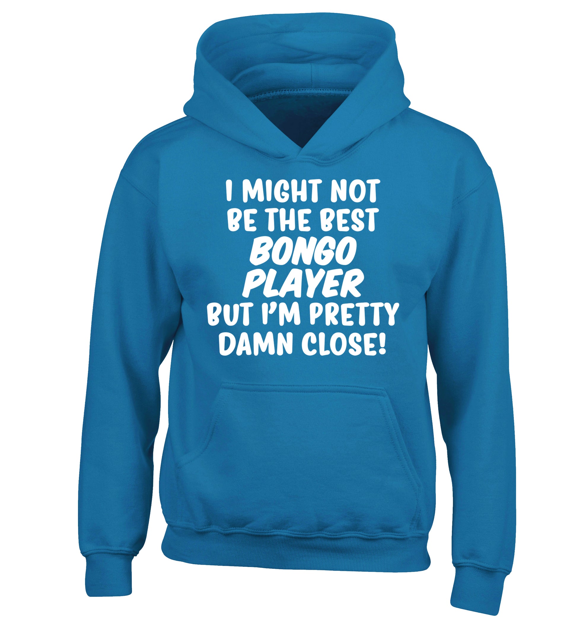 I might not be the best bongo player but I'm pretty close! children's blue hoodie 12-14 Years