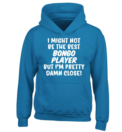 I might not be the best bongo player but I'm pretty close! children's blue hoodie 12-14 Years