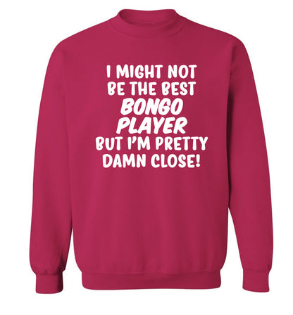 I might not be the best bongo player but I'm pretty close! Adult's unisexpink Sweater 2XL