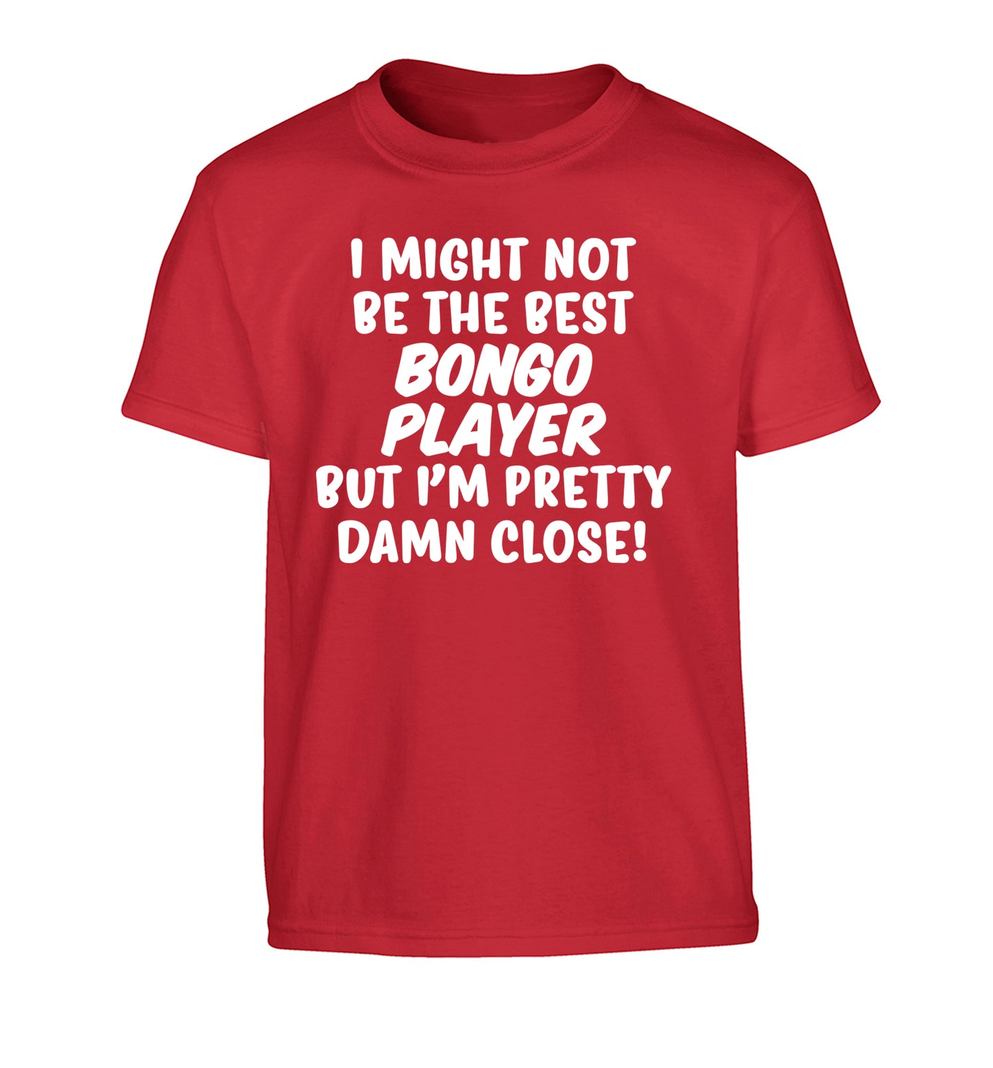 I might not be the best bongo player but I'm pretty close! Children's red Tshirt 12-14 Years