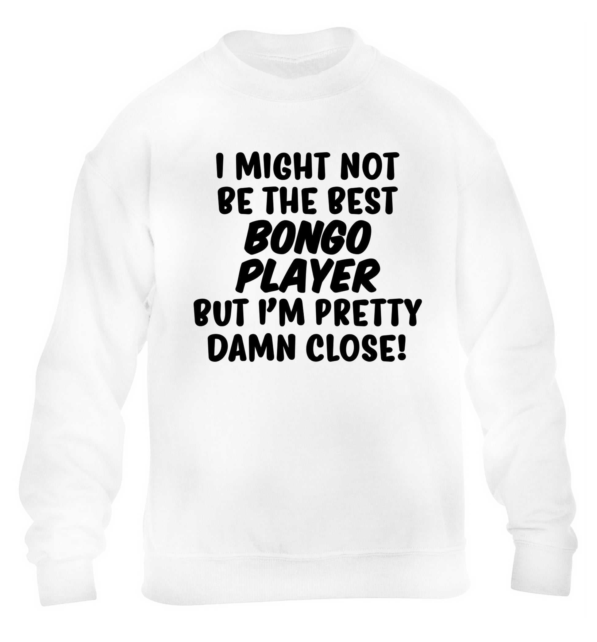 I might not be the best bongo player but I'm pretty close! children's white sweater 12-14 Years