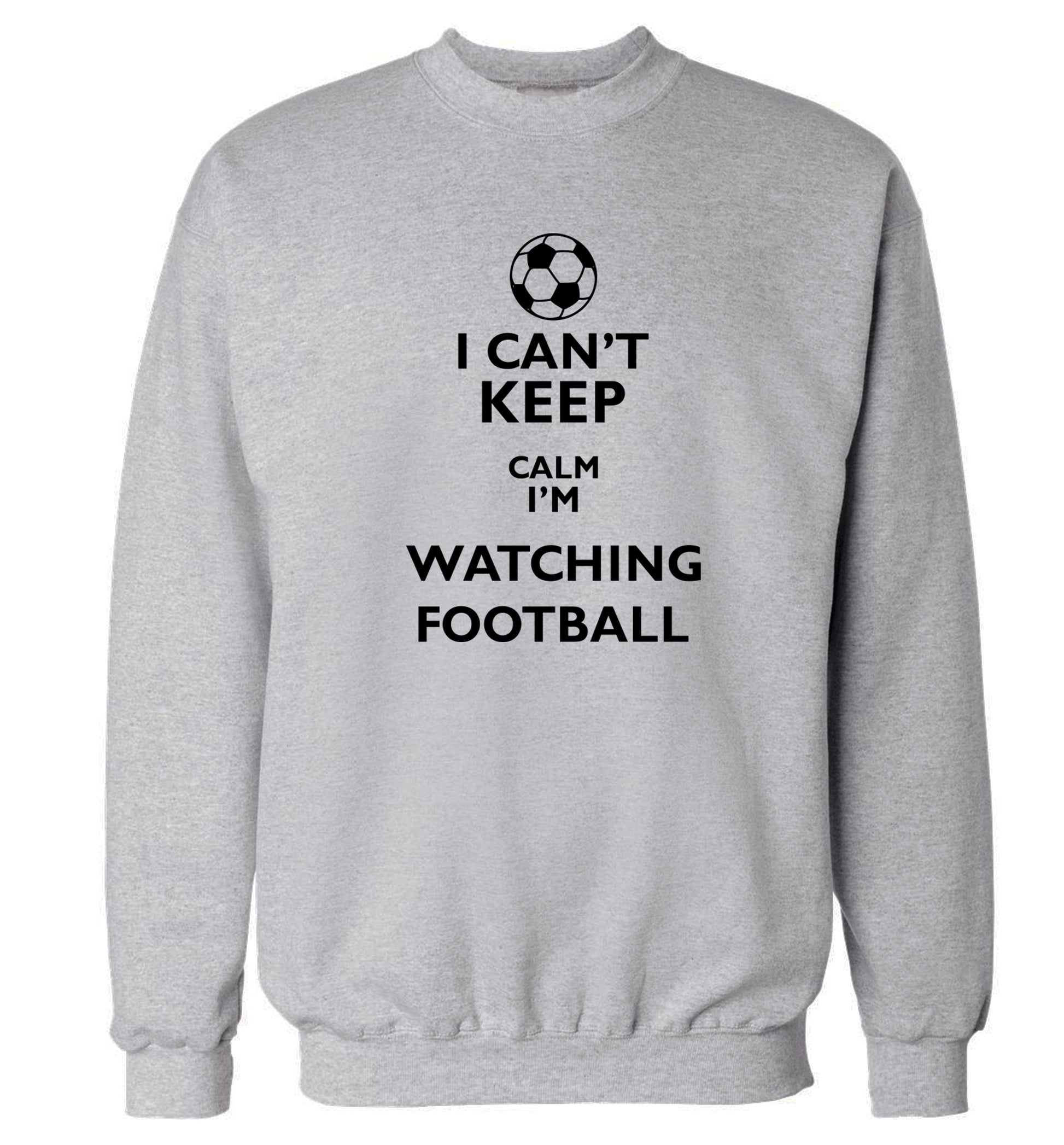 I can't keep calm I'm watching the football Adult's unisexgrey Sweater 2XL