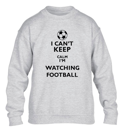 I can't keep calm I'm watching the football children's grey sweater 12-14 Years