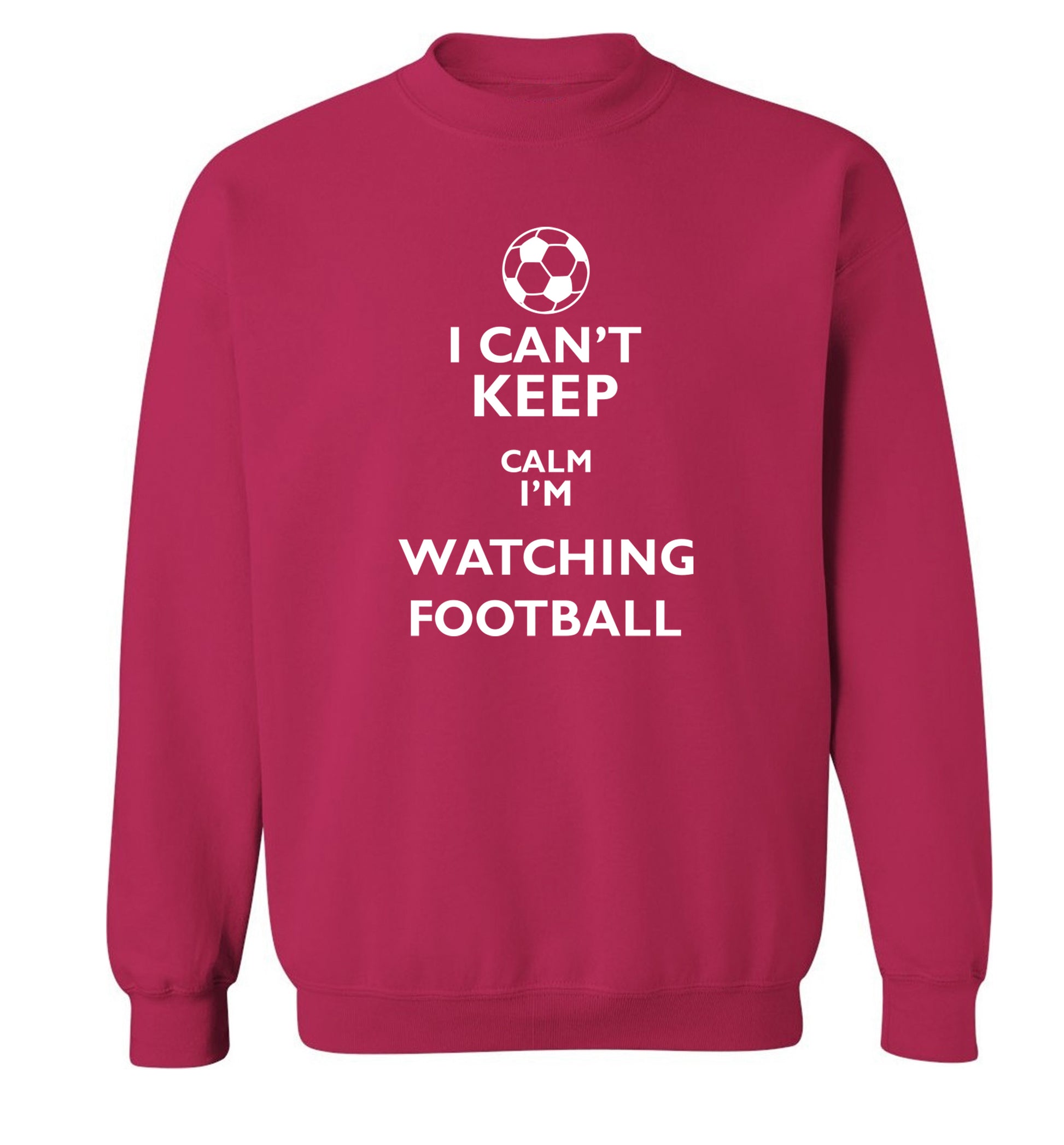 I can't keep calm I'm watching the football Adult's unisexpink Sweater 2XL