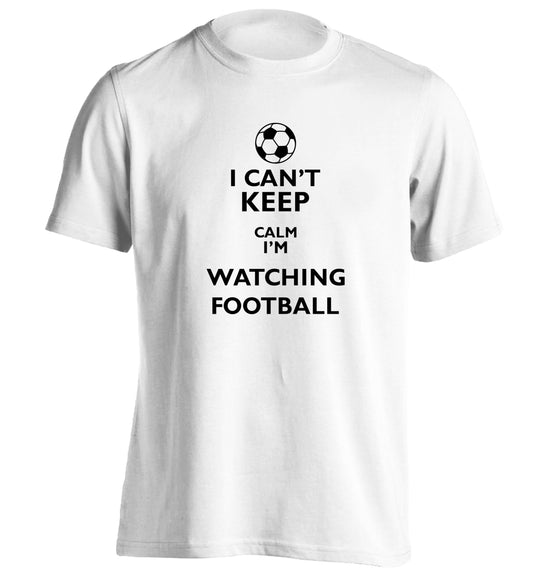I can't keep calm I'm watching the football adults unisexwhite Tshirt 2XL