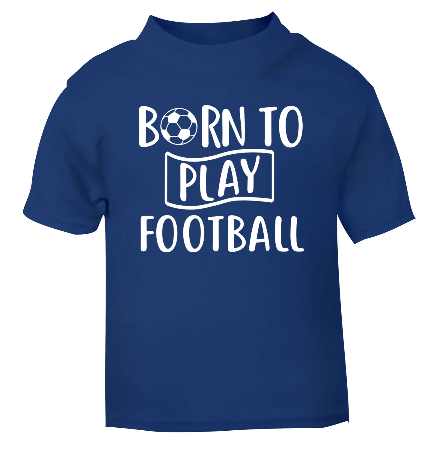 Born to play football blue Baby Toddler Tshirt 2 Years