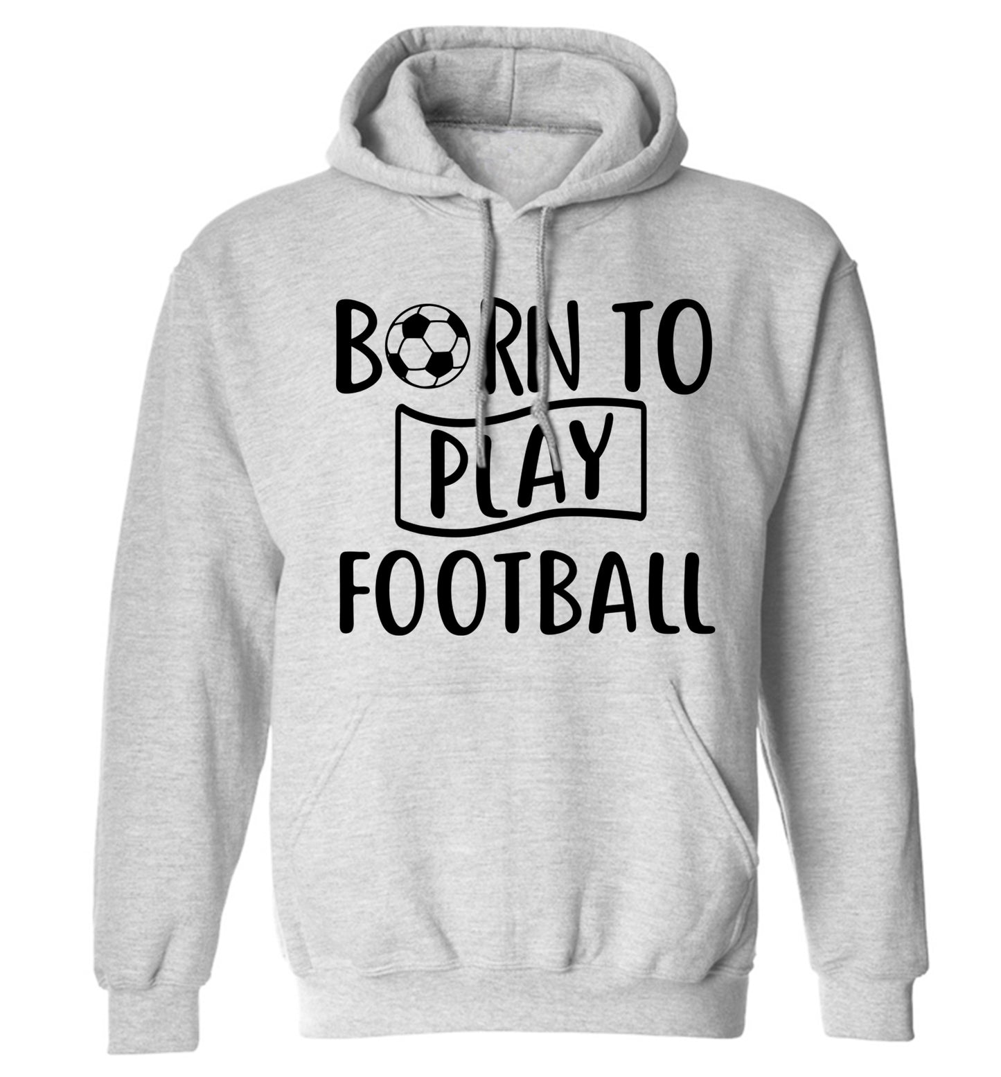 Born to play football adults unisexgrey hoodie 2XL
