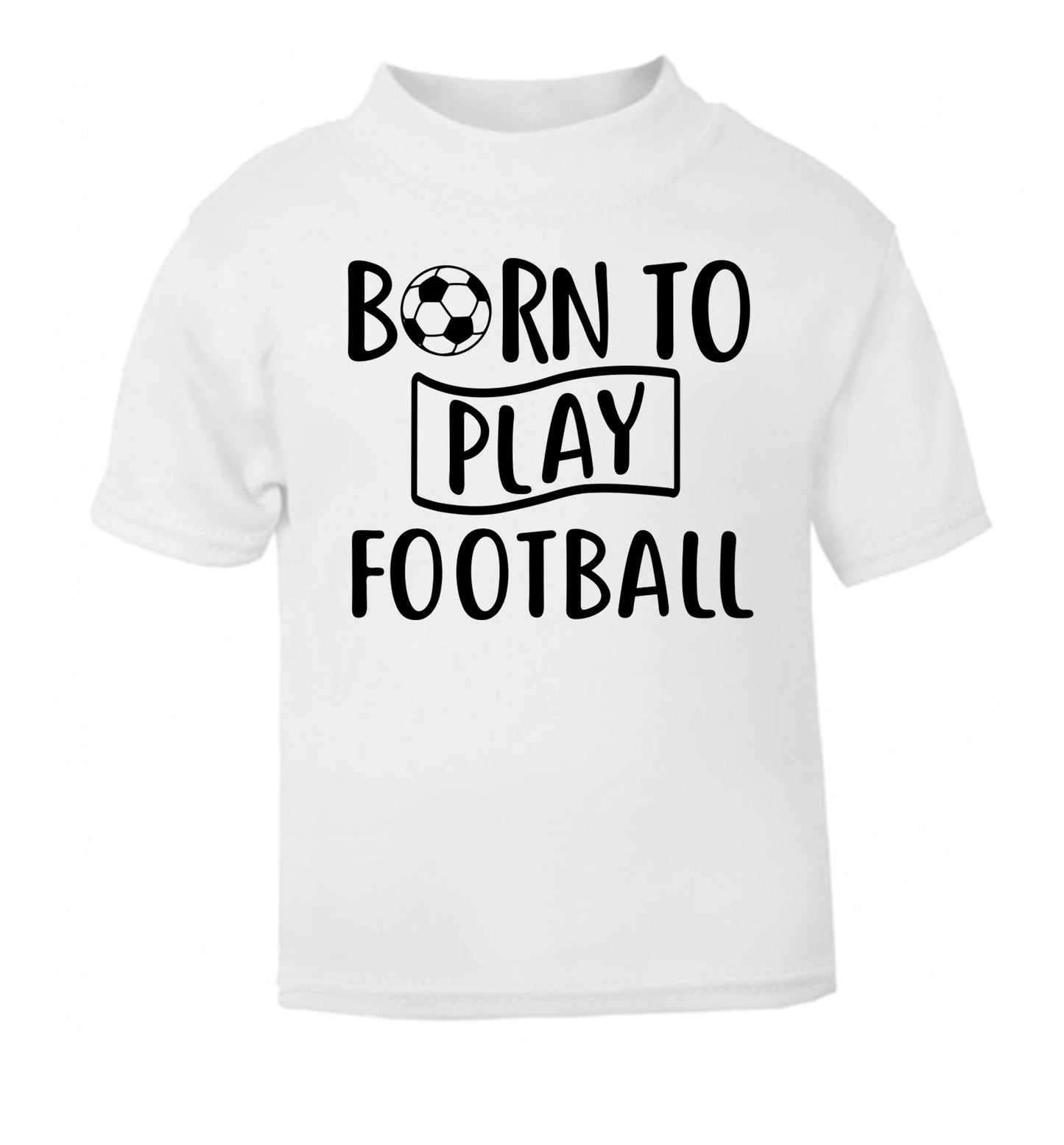 Born to play football white Baby Toddler Tshirt 2 Years