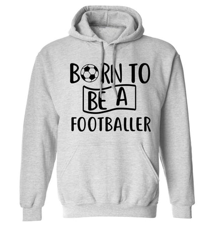 Born to be a footballer adults unisexgrey hoodie 2XL