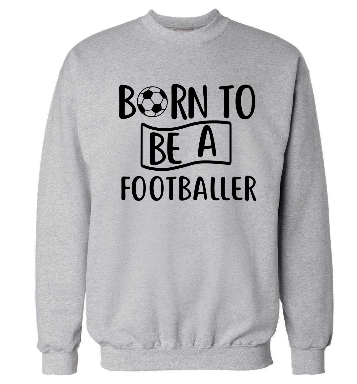 Born to be a footballer Adult's unisexgrey Sweater 2XL