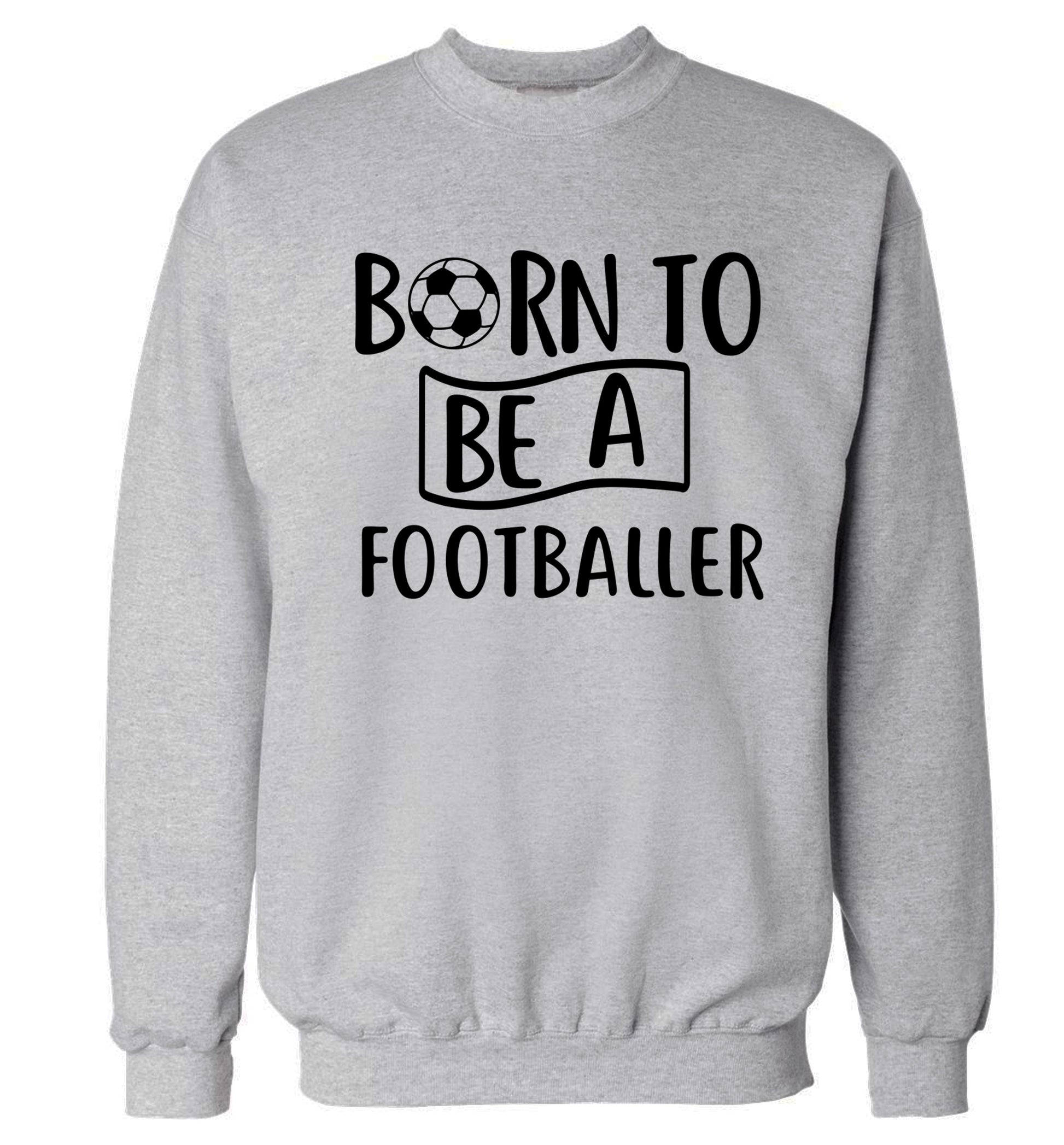 Born to be a footballer Adult's unisexgrey Sweater 2XL