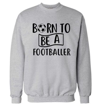 Born to be a footballer Adult's unisexgrey Sweater 2XL