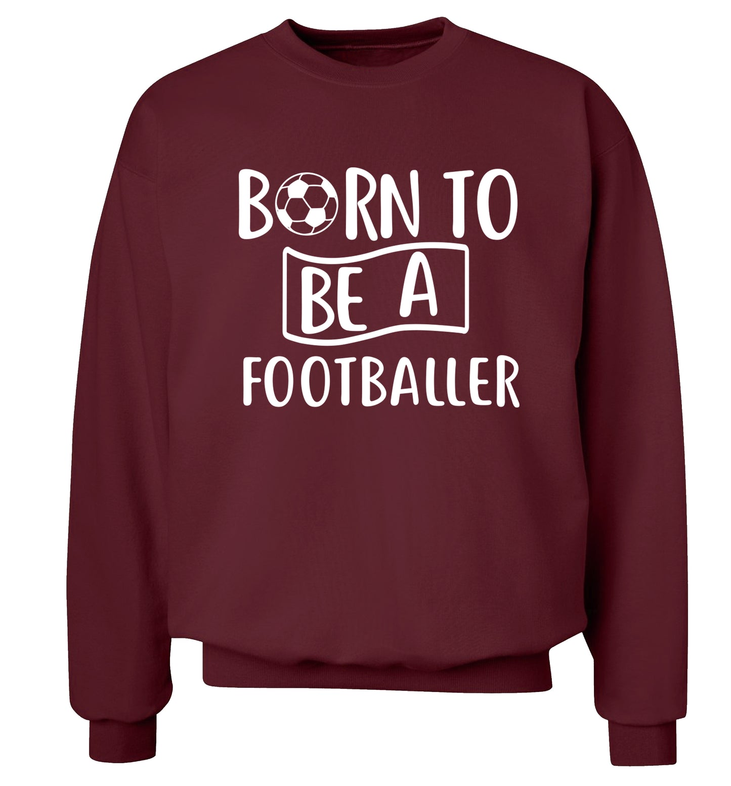 Born to be a footballer Adult's unisexmaroon Sweater 2XL