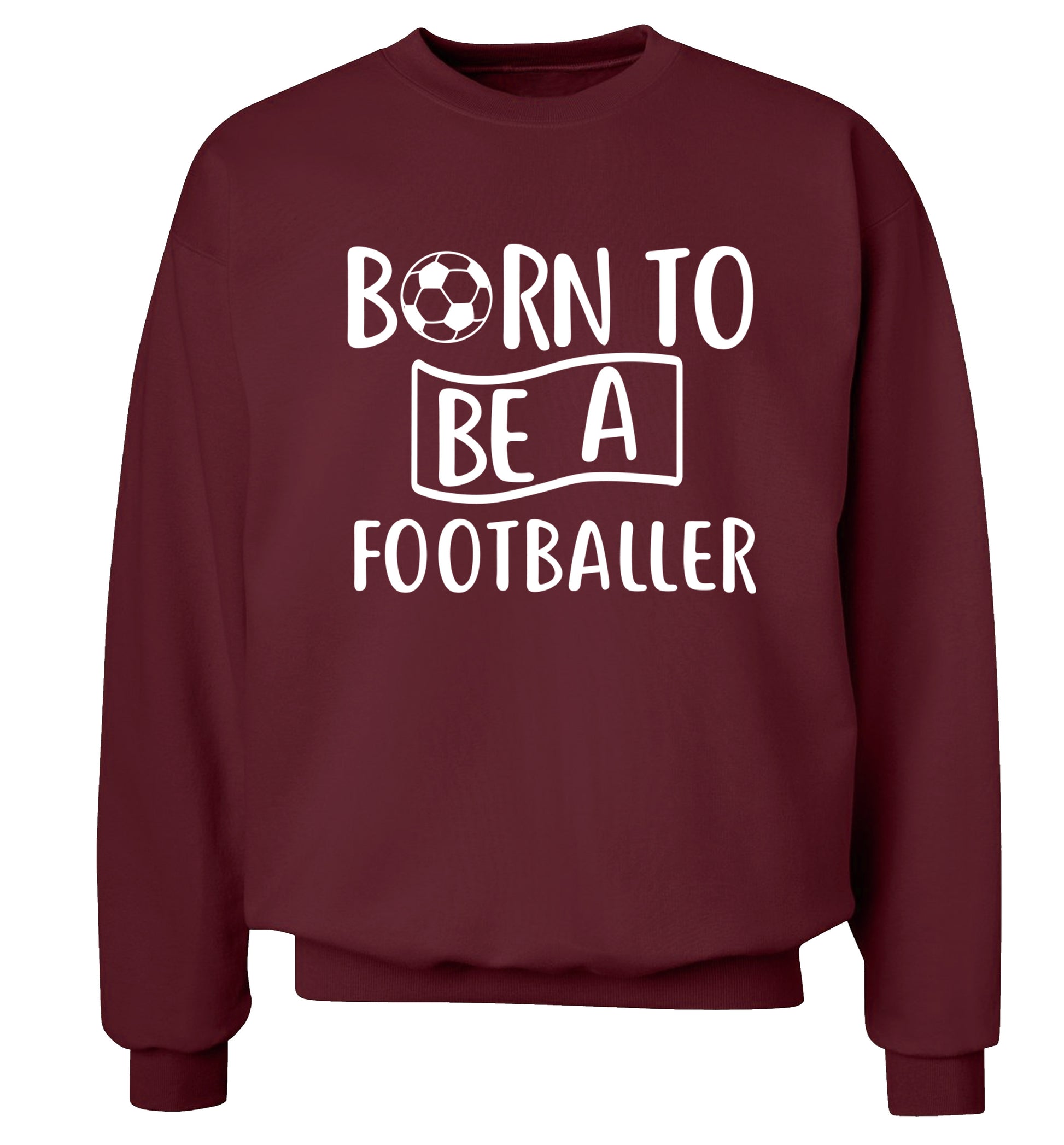 Born to be a footballer Adult's unisexmaroon Sweater 2XL