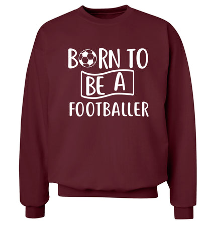 Born to be a footballer Adult's unisexmaroon Sweater 2XL