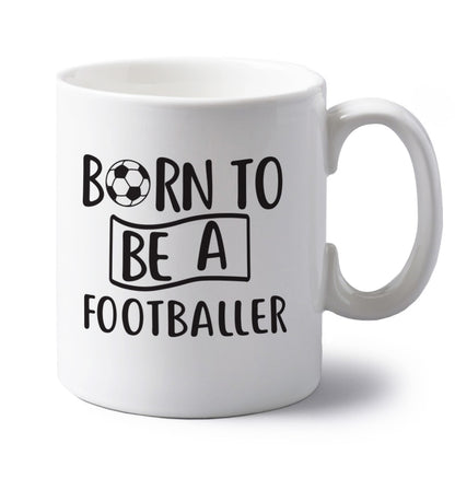 Born to be a footballer left handed white ceramic mug 