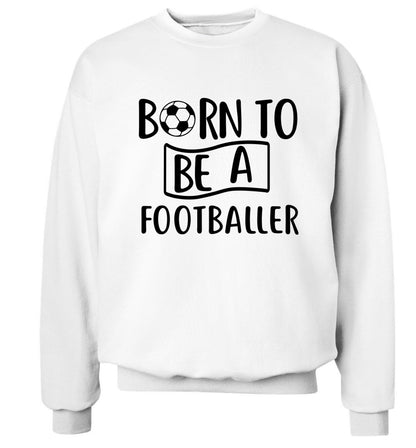Born to be a footballer Adult's unisexwhite Sweater 2XL