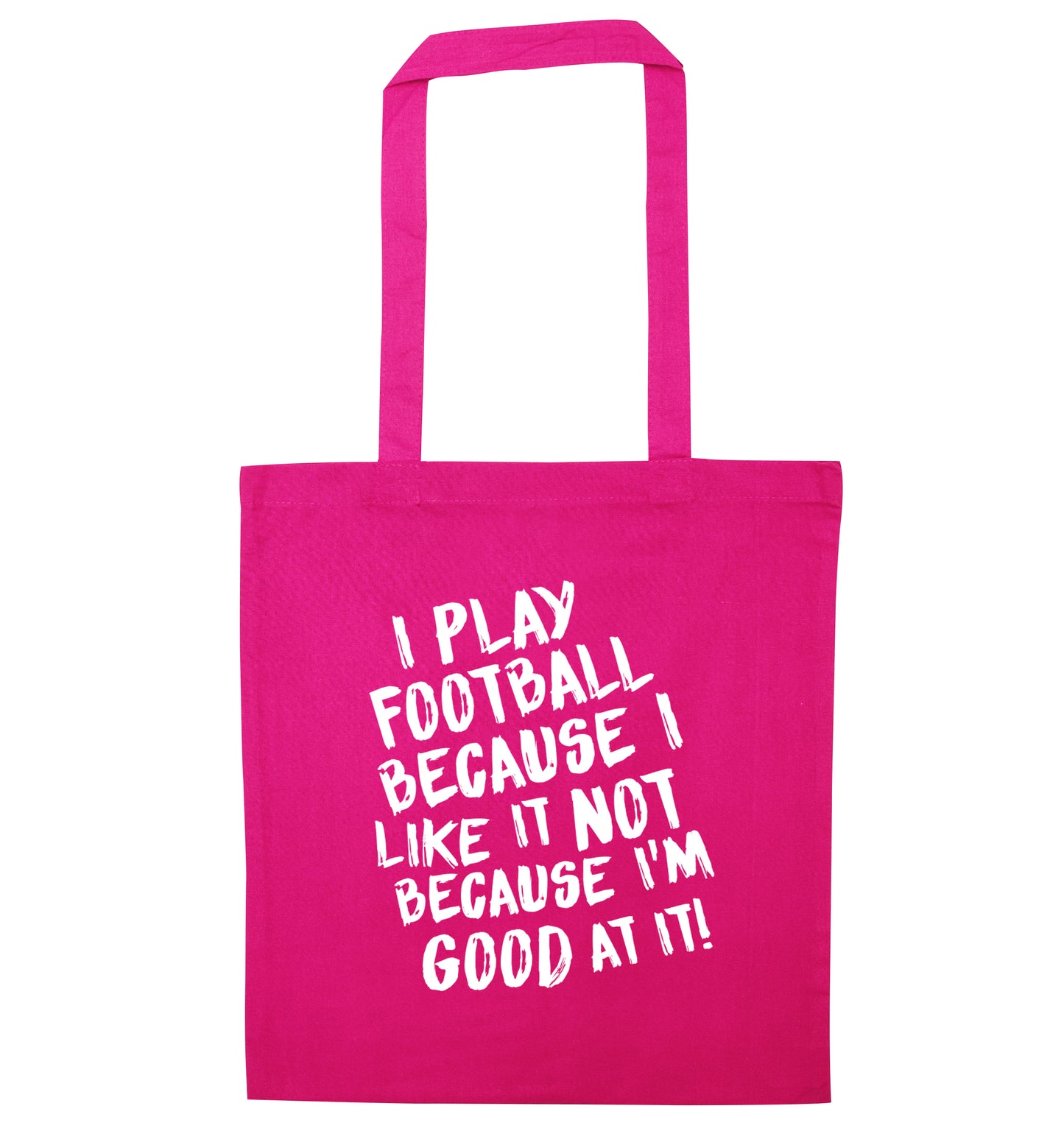 I play football because I like it not because I'm good at it pink tote bag