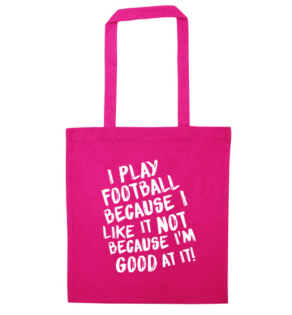 I play football because I like it not because I'm good at it pink tote bag