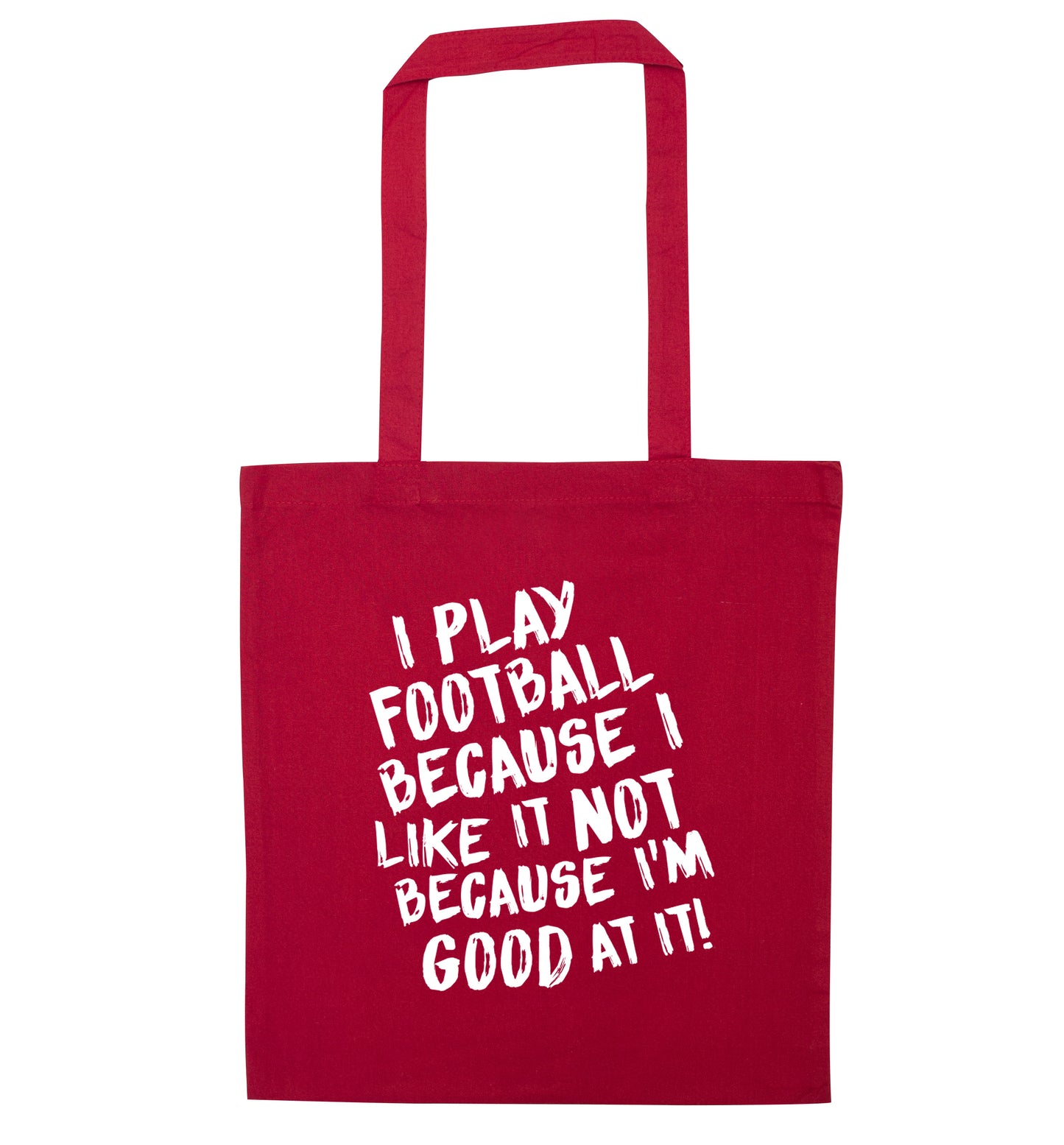 I play football because I like it not because I'm good at it red tote bag