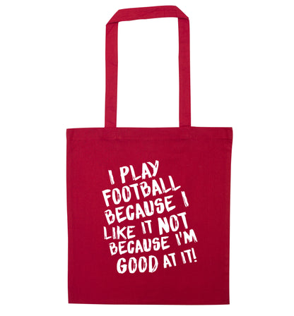 I play football because I like it not because I'm good at it red tote bag