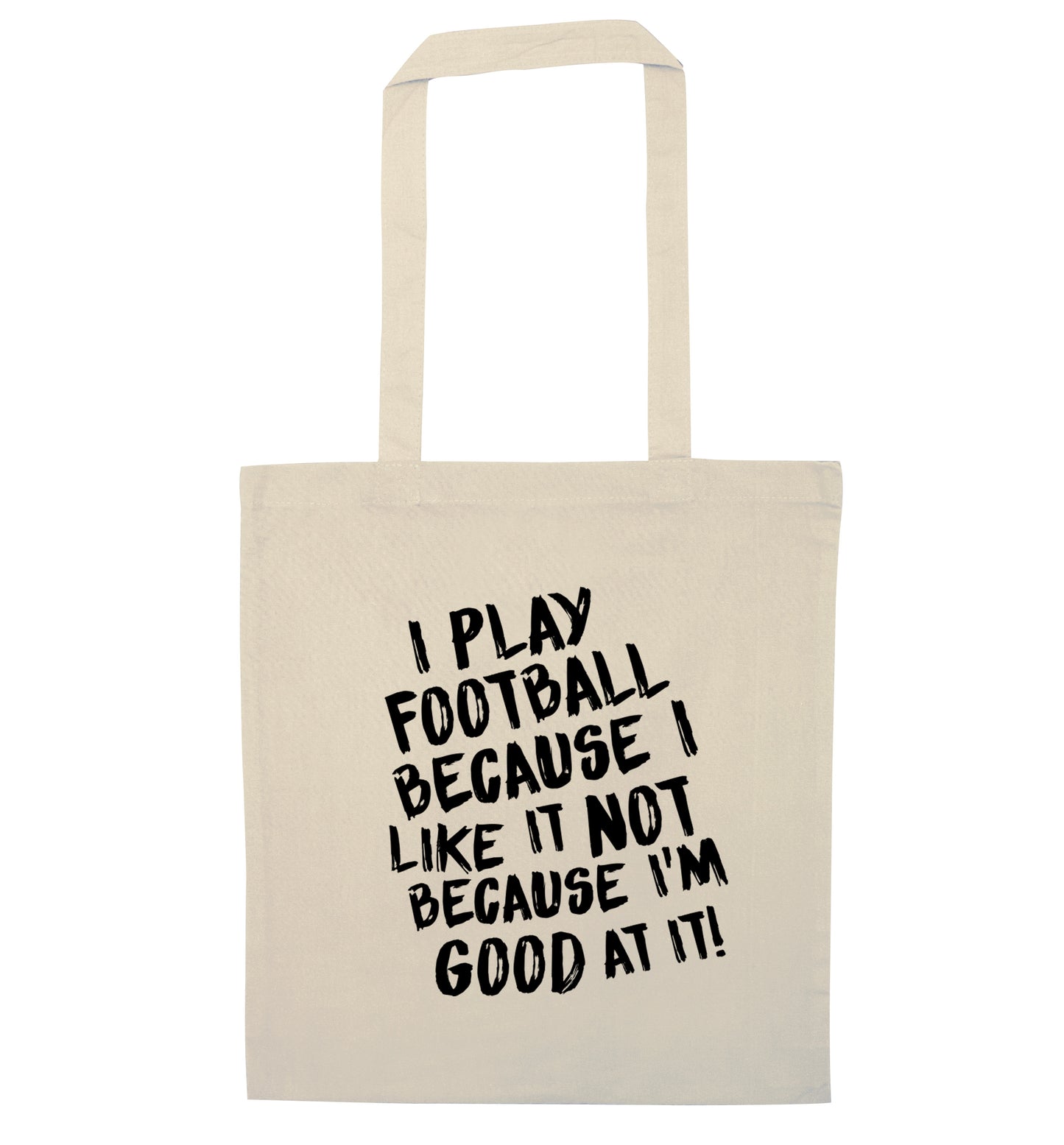 I play football because I like it not because I'm good at it natural tote bag
