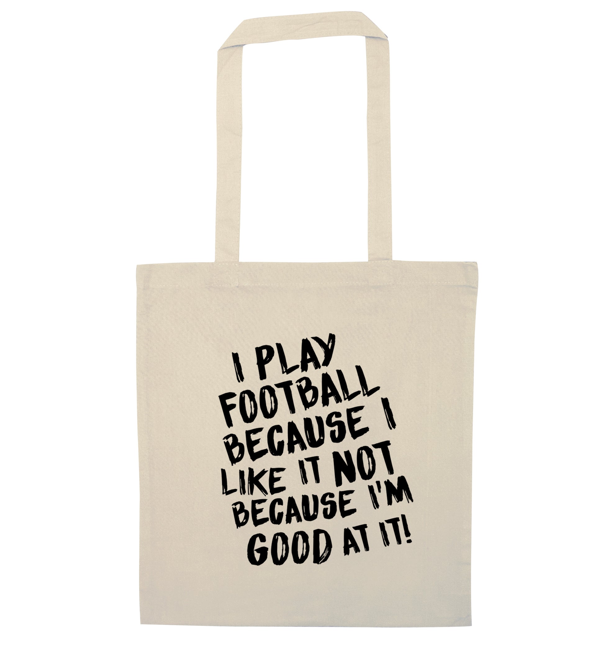 I play football because I like it not because I'm good at it natural tote bag