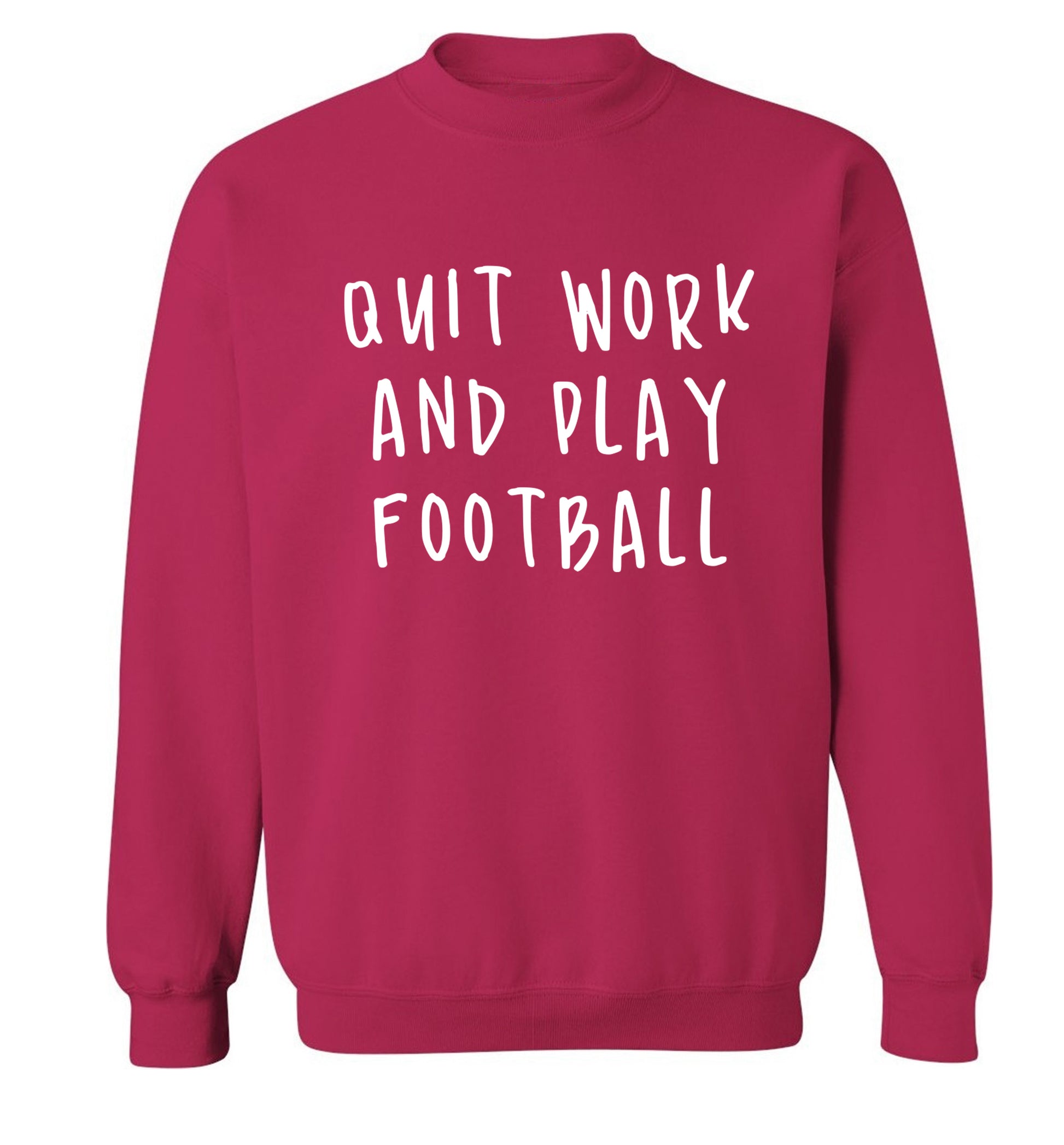Quit work play football Adult's unisexpink Sweater 2XL