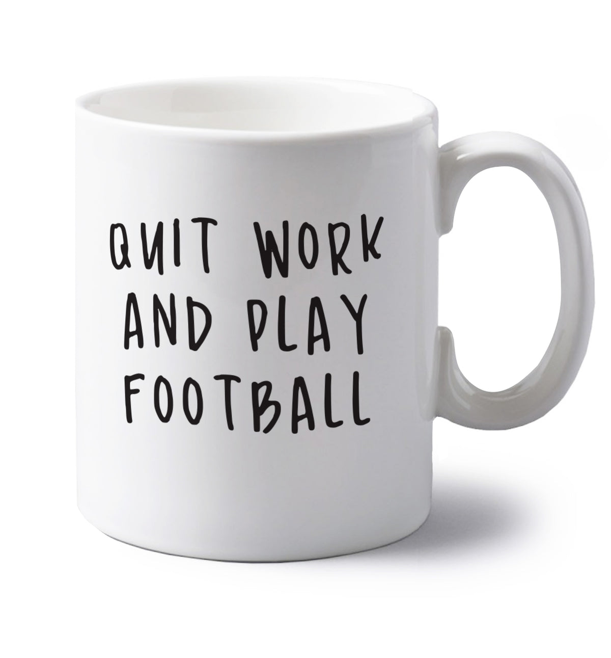 Quit work play football left handed white ceramic mug 