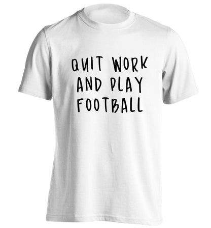 Quit work play football adults unisexwhite Tshirt 2XL