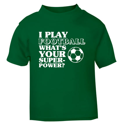 I play football what's your superpower? green Baby Toddler Tshirt 2 Years