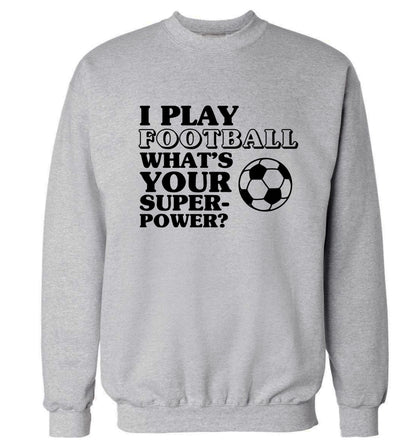 I play football what's your superpower? Adult's unisexgrey Sweater 2XL