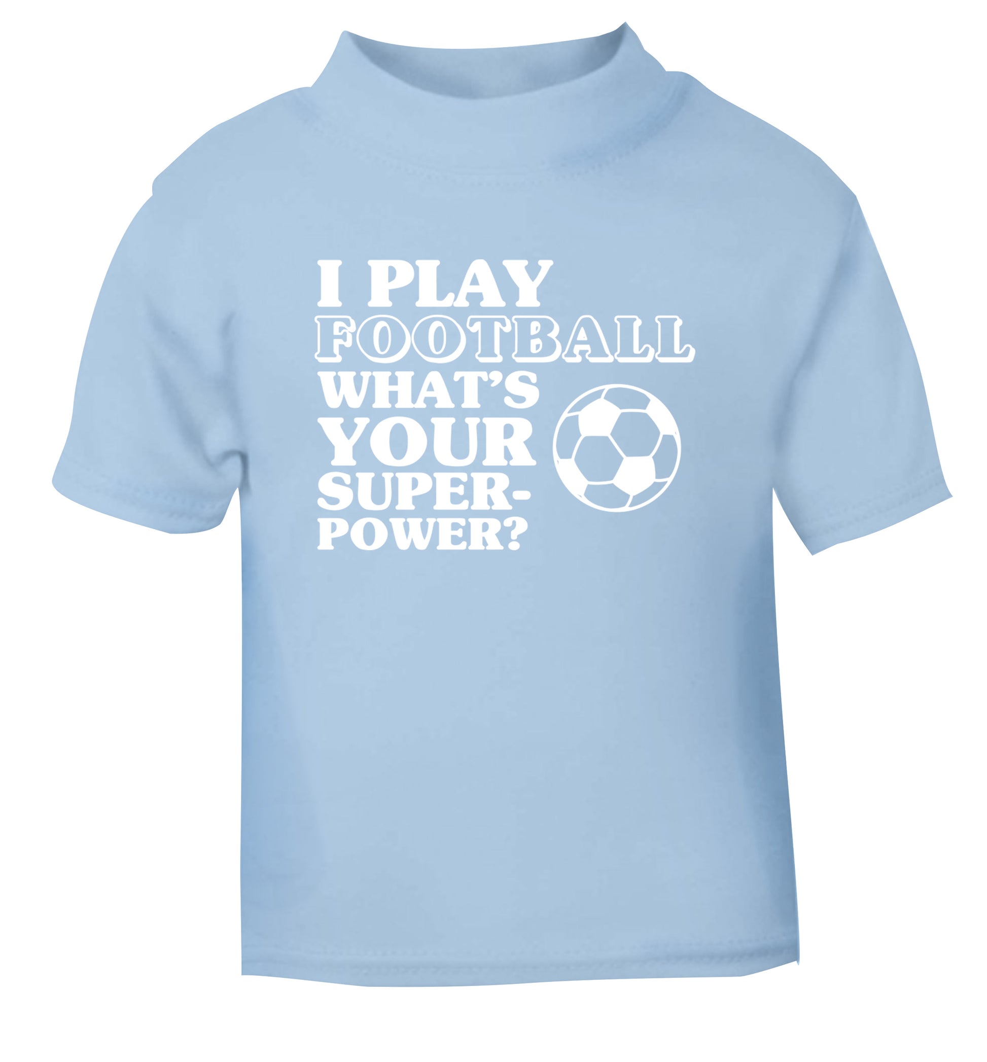 I play football what's your superpower? light blue Baby Toddler Tshirt 2 Years