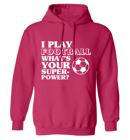 I play football what's your superpower? adults unisexpink hoodie 2XL