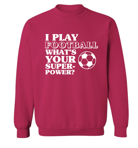 I play football what's your superpower? Adult's unisexpink Sweater 2XL